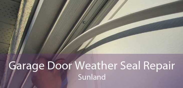 Garage Door Weather Seal Repair Sunland